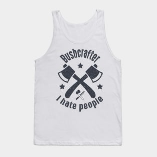 BUSHCRAFTER, I HATE PEOPLE, Bushcraft saying 2022 Tank Top